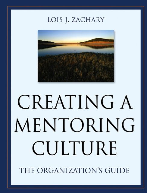 Creating a Mentoring Culture, Lois J.Zachary