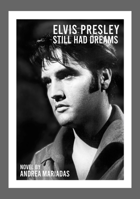 Elvis Presley still had dreams, Andrea Mariadas