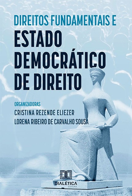 Direitos Fundamentais e Estado Democrático de Direito, Cristina Rezende Eliezer, Lorena Ribeiro de Carvalho Sousa