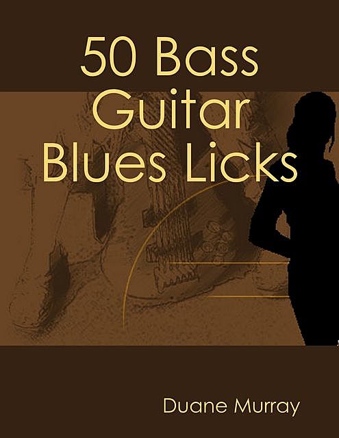 50 Bass Guitar Blues Licks, Duane Murray