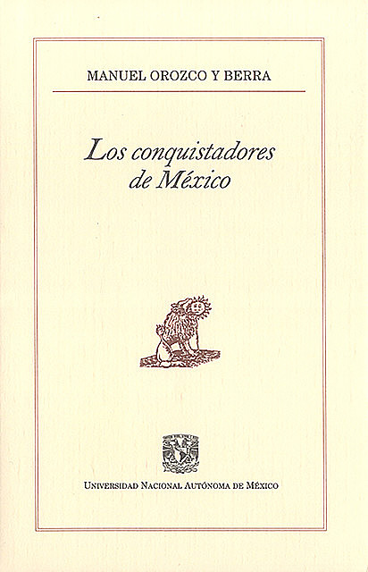 Los conquistadores de México, Manuel Orozco y Berra