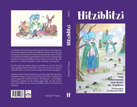 Hitziblitzi – Der neue Held für Kinder. Als Wicht erlebt er spannende Abenteuer mit Waldtieren, wird deren Freund und hilft ihnen in gefährlichen Situationen, Georg W. Cortaj