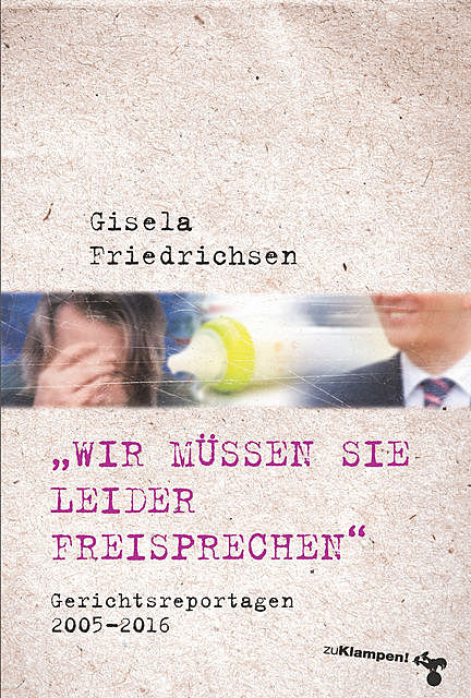 »Wir müssen Sie leider freisprechen«, Gisela Friedrichsen