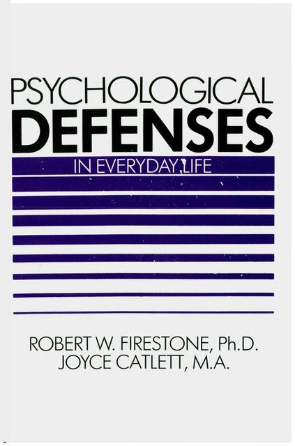 Psychological Defenses in Everyday Life, Joyce Catlett, Robert Firestone