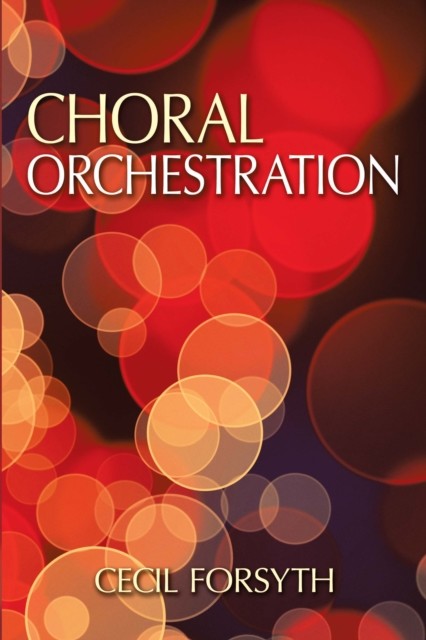 Choral Orchestration, Cecil Forsyth