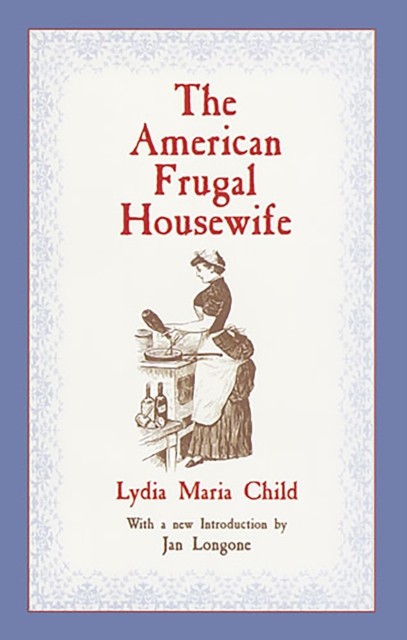The American Frugal Housewife, Lydia Maria Child