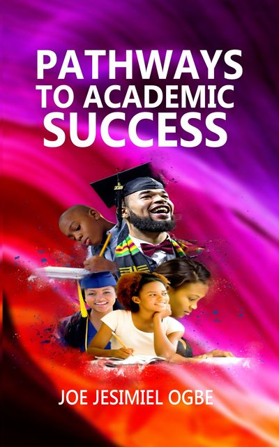 Pathways to Academic Success, Joe Jesimiel Ogbe