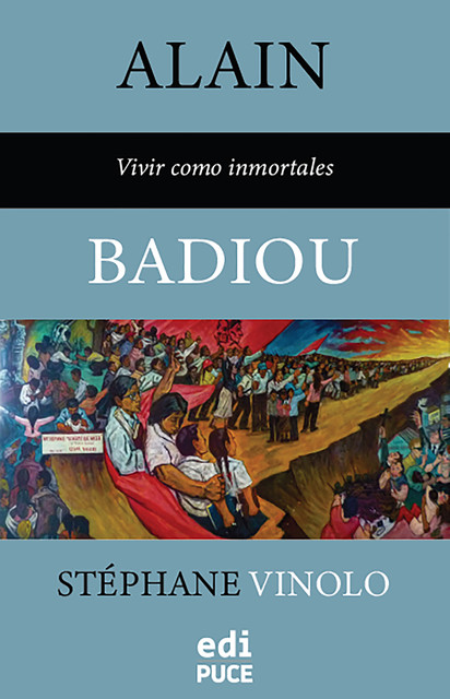 Alain Badiou – Vivir como inmortales, Stéphane Vinolo