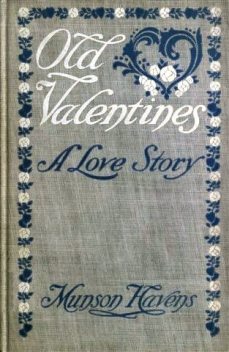 Old Valentines / A Love Story, Munson Aldrich Havens