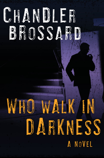 Who Walk in Darkness, Chandler Brossard