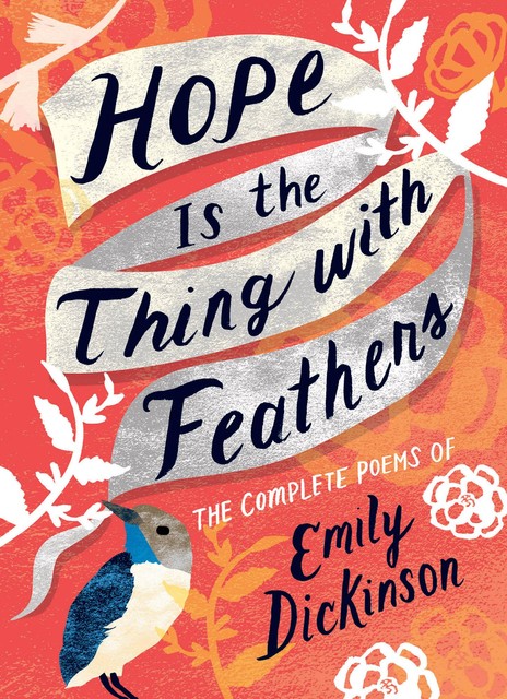 Hope Is the Thing with Feathers, Emily Dickinson