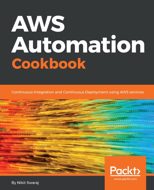 AWS Automation Cookbook, Nikit Swaraj