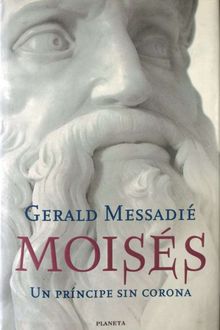 Moisés. Un Príncipe Sin Corona, Gerald Messadié