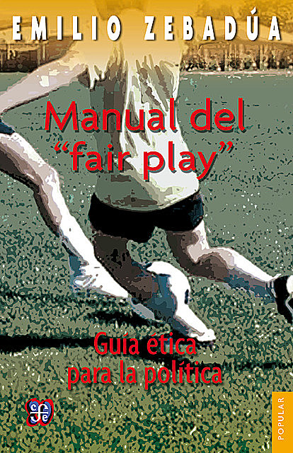 Manual del “fair play”, Emilio Zebadúa