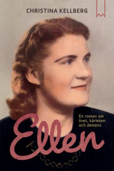 Ellen – En roman om livet, kärleken och demens, Christina Kellberg