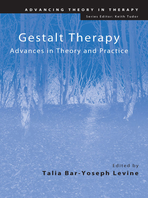 Gestalt Therapy: Advances in Theory and Practice, Talia Bar-Yoseph Levine