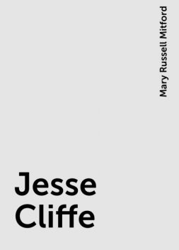 Jesse Cliffe, Mary Russell Mitford