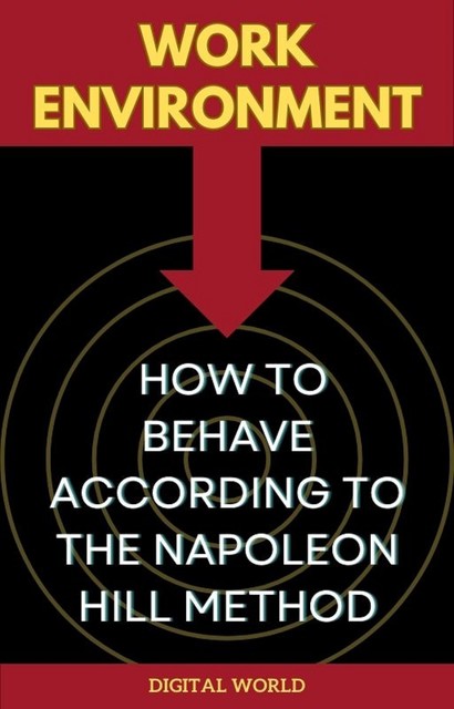Work Environment – How to Behave According to the Napoleon Hill Method, Digital World