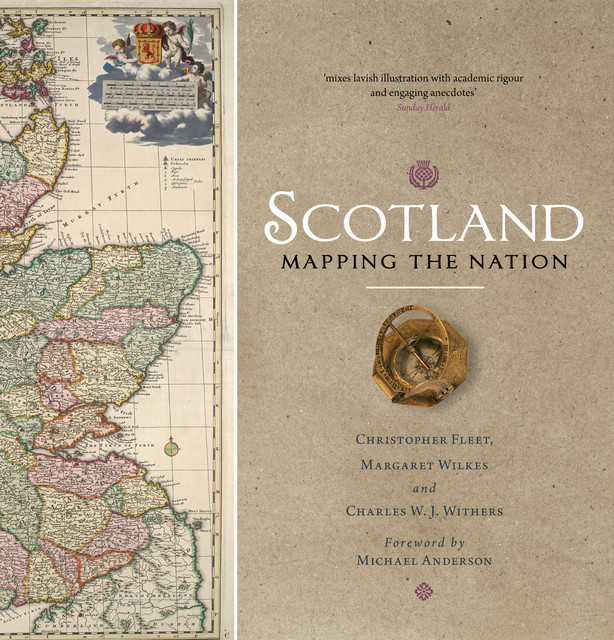 Scotland: Mapping the Nation, Charles W.J.Withers, Chris Fleet, Margaret Wilkes