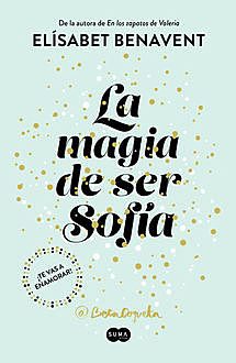 La magia de ser Sofía (Bilogía Sofía 1) (Spanish Edition), Elísabet Benavent