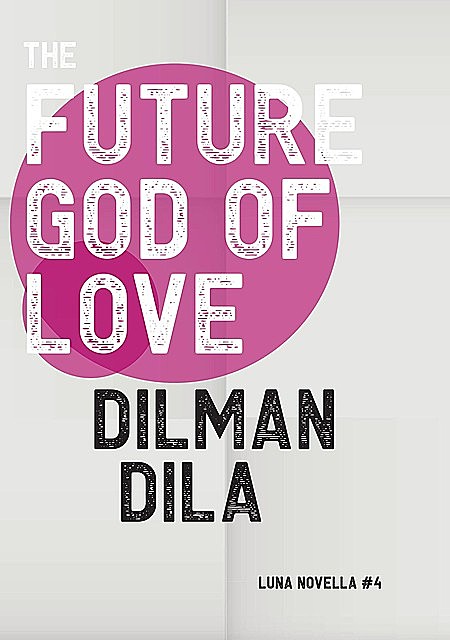 The Future God of Love, Dilman Dila
