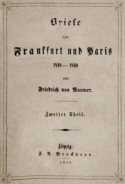 Briefe aus Frankfurt und Paris 1848–1849 (2/2), Friedrich von Raumer