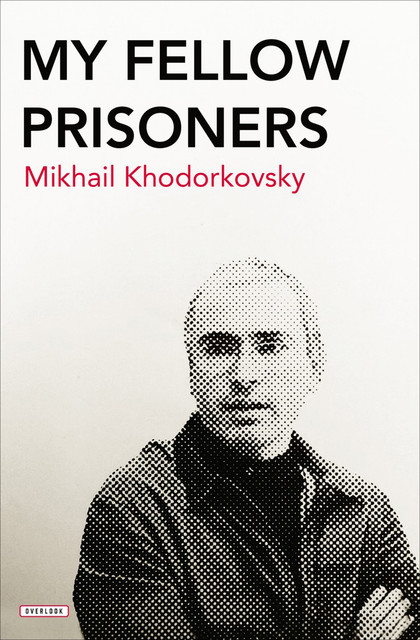 My Fellow Prisoners, Mikhail Khodorkovsky