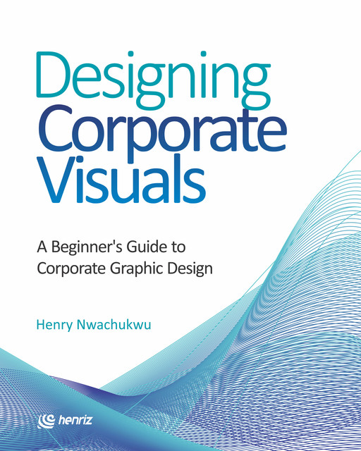 Designing Corporate Visuals, Henry Nwachukwu