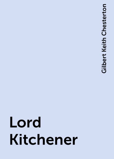 Lord Kitchener, Gilbert Keith Chesterton