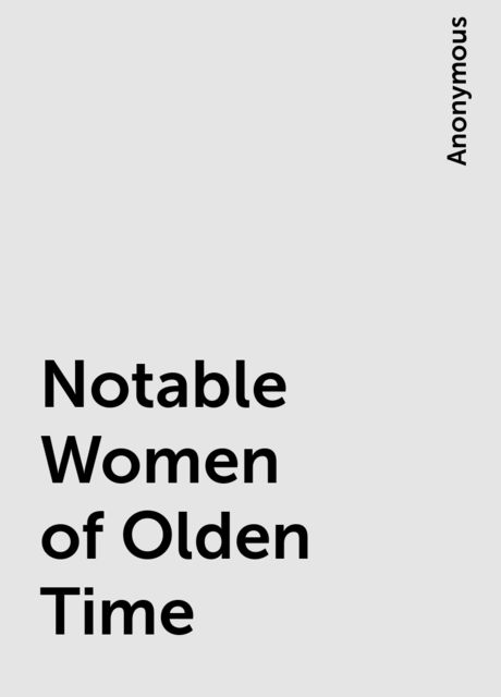 Notable Women of Olden Time, 
