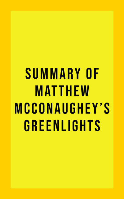 Summary of Matthew McConaughey's Greenlights, IRB Media