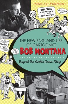 The New England Life of Cartoonist Bob Montana, Carol Anderson