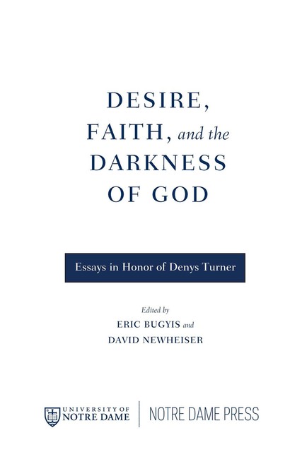 Desire, Faith, and the Darkness of God, David Newheiser, Eric Bugyis