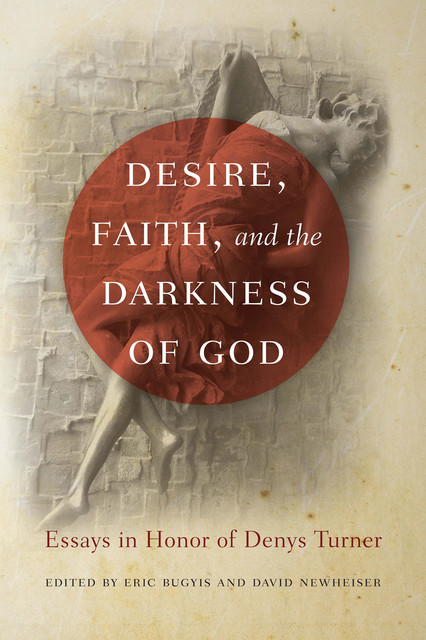 Desire, Faith, and the Darkness of God, David Newheiser, Eric Bugyis