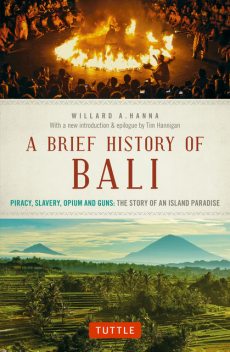 A Brief History Of Bali, Willard A. Hanna