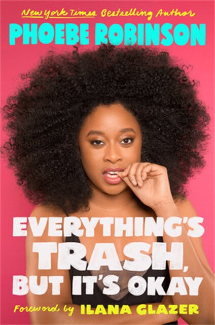 Everything's Trash, But It's Okay, Phoebe Robinson