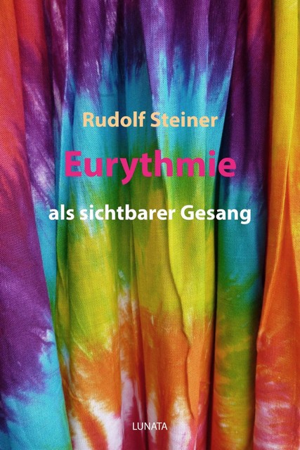 Eurythmie als sichtbarer Gesang, Rudolf Steiner