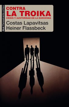 Contra la Troika, Lapavitsas Costas, Heiner Flassbeck