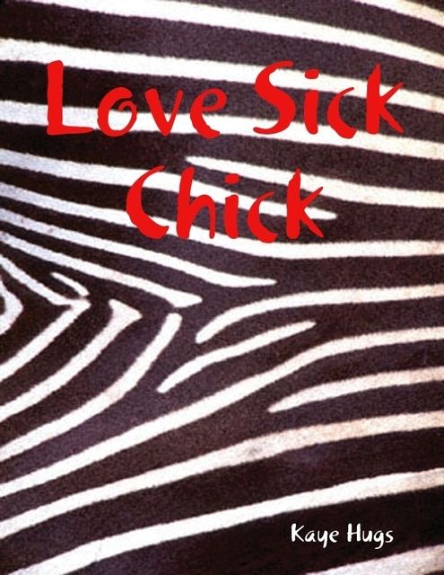 Love Sick Chick, Kaye Hugs