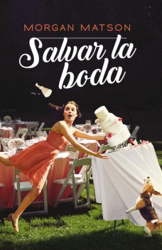 Salvar la boda, Morgan Matson