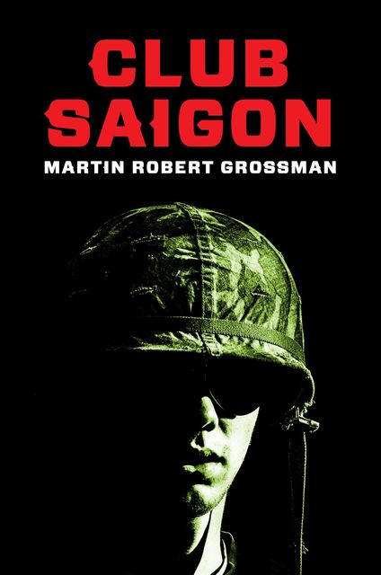 Club Saigon, Martin Grossman