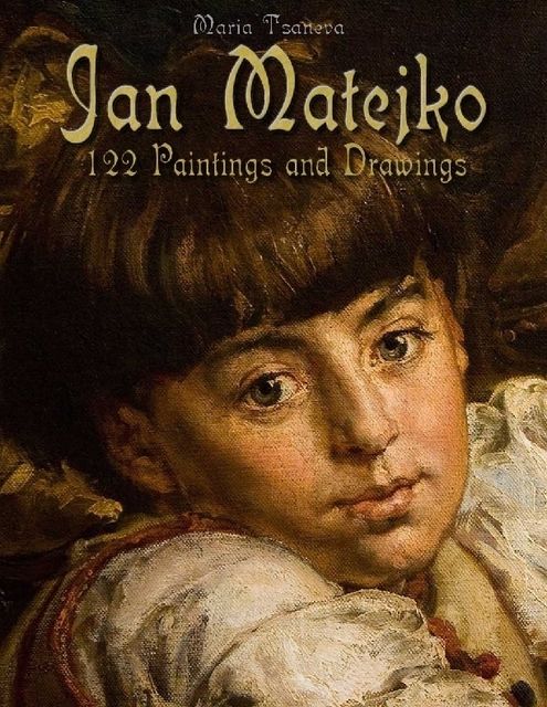 Jan Matejko: 122 Paintings and Drawings, Maria Tsaneva