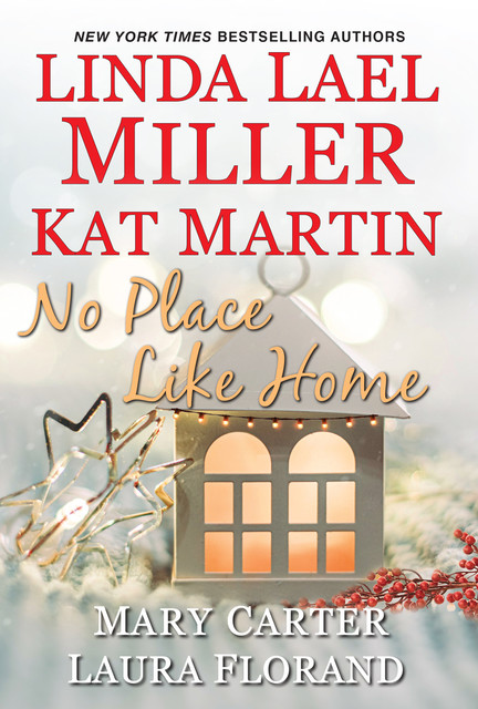 No Place Like Home, Martin Kat, Linda Lael Miller, Mary Carter, Laura Florand