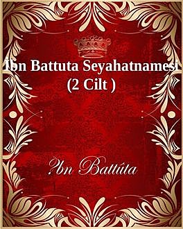İbn Battuta Seyahatnamesi (2 Cilt ), İbn Battûta