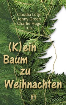 (K)ein Baum zu Weihnachten, Jenny Green, Claudia Lütje, Charlie Hugo