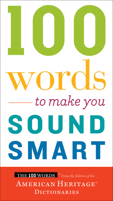 100 Words To Make You Sound Smart, American Heritage Dictionaries