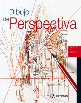 Aula de Dibujo. Dibujo de perspectiva, Equipo Parramón Paidotribo