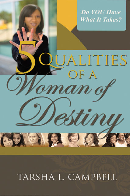 5 Qualities of a Woman of Destiny, Tarsha L.Campbell