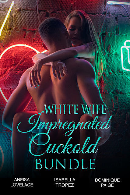 White Wife Impregnated Cuckold Bundle, Dominique Paige, Isabella Tropez, Lovelace Anfisa