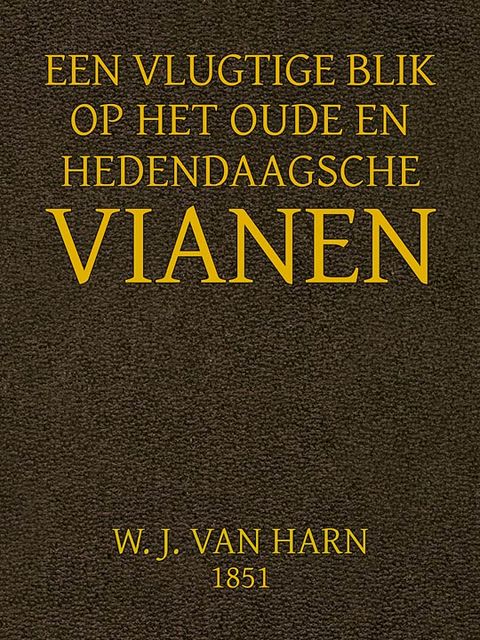 Een Vluchtige Blik op het oude en hedendaagsche Vianen, W.J. Van Harn